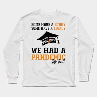 We Had A Pandemic | Black and Orange Text Funny 2021 Senior Long Sleeve T-Shirt